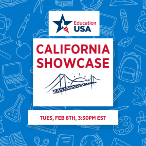EducationUSA California Showcase Tuesday February 8th, 3:30 PM EST