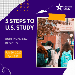 5 Steps to US Study: Undergraduate Studies, February 26 at 1 PM EST