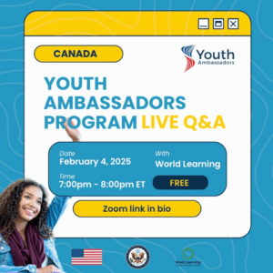 Event announcement for Youth Ambassadors Program Live Q&A for Canada. Details show February 4, 2025, 7:00pm-8:00pm ET. Free event with World Learning. Features young person smiling and organizational logos.